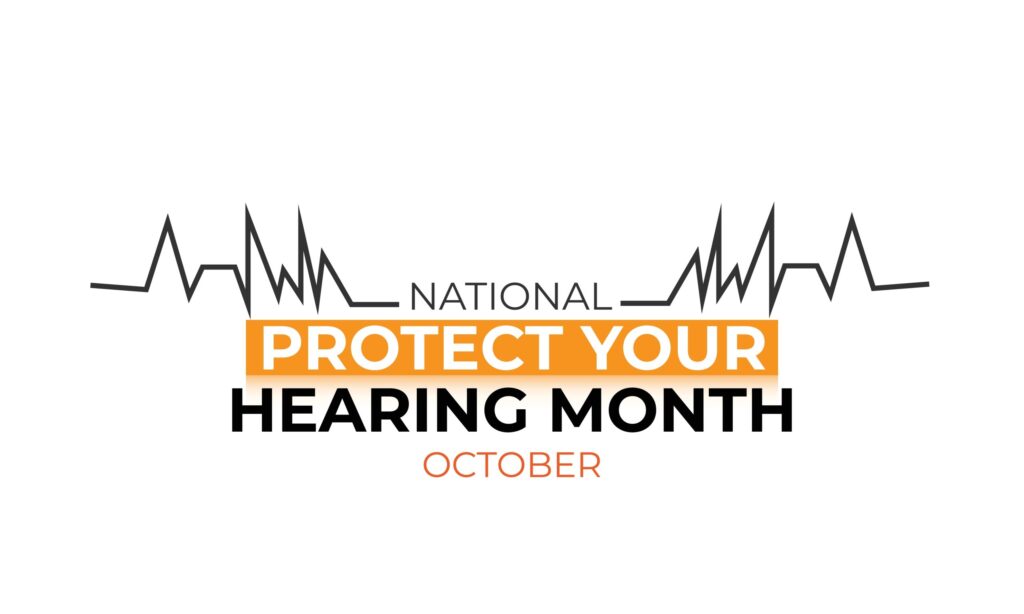 Text graphic with black sound wave lines. In the center, it reads: National Protect Your Hearing Month October, with Protect Your in a bold orange box and October in orange text below.